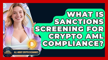 What Is Sanctions Screening For Crypto AML Compliance? - All About Crypto Exchanges