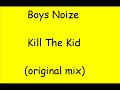 Boys Noize - Kill the Kid