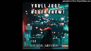 You'll Just Never Know (Gqom Remake( DJ FOCUS )