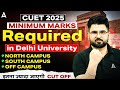 CUET 2025 Minimum Marks Required in Delhi University | North , South and Off Campus CUT OFF High 😨📝