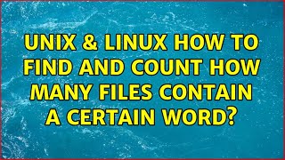 Unix & Linux: How to find and count how many files contain a certain word? (3 Solutions!!)