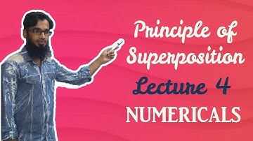Principle of Superposition | Lecture 4 | Numericals