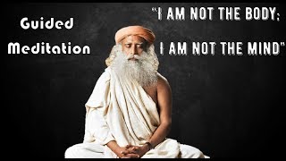 Sadhguru guided meditation, I am Not this Body, I am Not this Mind with background music