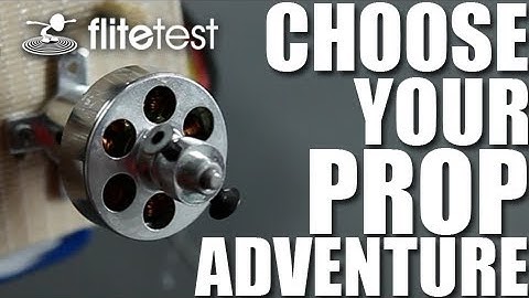 Flite Test - Choose Your Prop - PROJECT