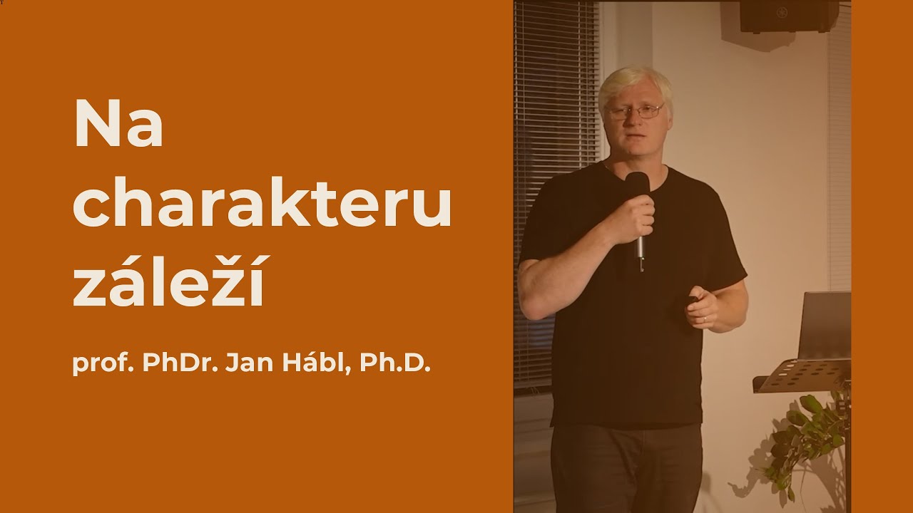 Na charakteru záleží // prof. PhDr. Jan Hábl, Ph.D.