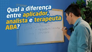 Qual a diferença entre aplicador, analista e terapeuta ABA?