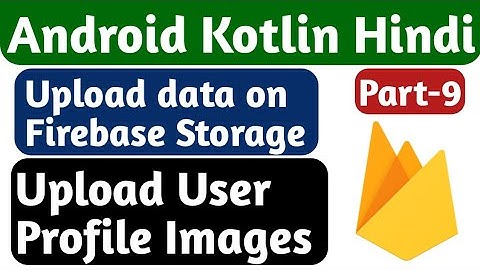 How To Upload File In Firebase Storage  || Kotlin Firebase Tutorial