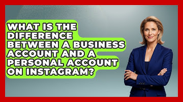 What Is the Difference Between a Business Account and a Personal Account on Instagram?