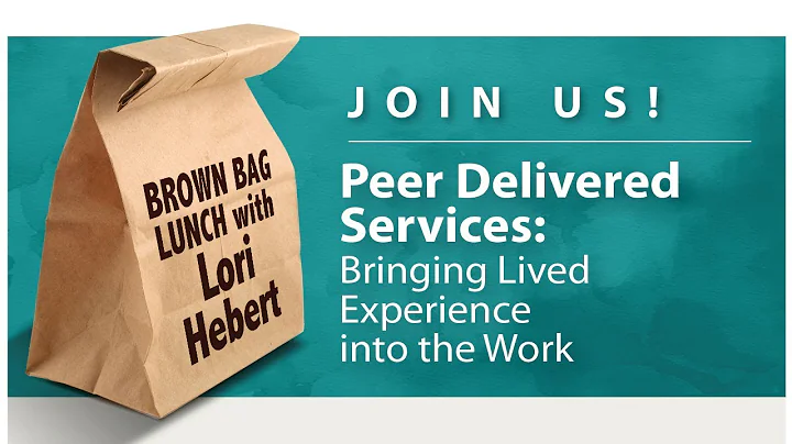 Brown Bag Lunch - Peer Delivered Services with Lor...