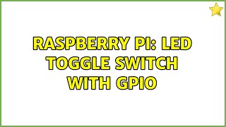 Raspberry Pi: LED Toggle Switch with GPIO (2 Solutions!!)