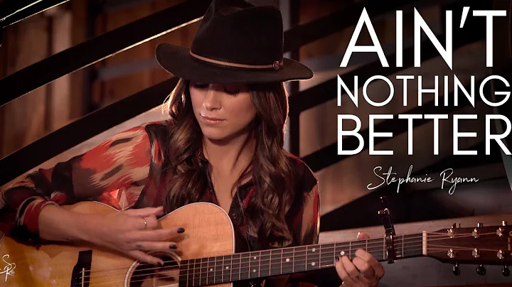 Stephanie Ryann - Ain't Nothing Better (Official M...