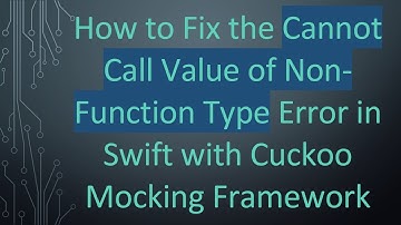 How to Fix the Cannot Call Value of Non-Function Type Error in Swift with Cuckoo Mocking Framework