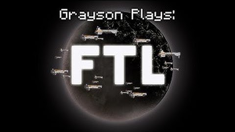 Grayson Plays: FTL: Faster Than Light Part 1 Complete Playthrough(1080p)
