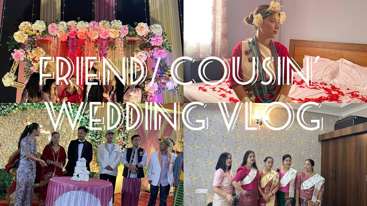 Friend/Cousin’s wedding vlog ||Inter tribe marriage ||Arunachal Pradesh