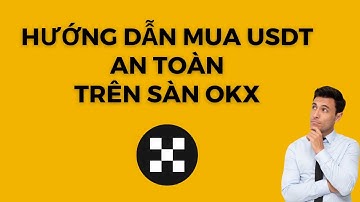 Hướng Dẫn Mua Usdt Sàn OKX Qua Giao Dịch P2P An Toàn Cho Người Mới ( Mua bằng VNĐ )