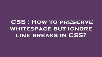 CSS : How to preserve whitespace but ignore line breaks in CSS?
