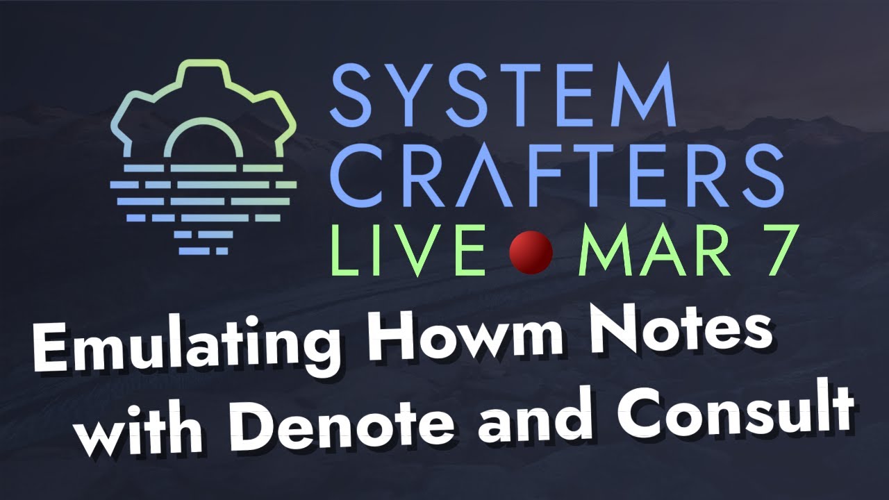 Emulating Howm Notes with Denote and Consult - System Crafters Live ...