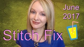 Stitch Fix | June 2017   (with try-ons)