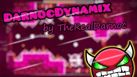Geometry Dash | DarnocDynamix by TheRealDarnoc (Easy Demon) | 10★