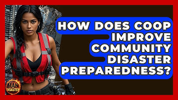 How Does COOP Improve Community Disaster Preparedness? - Man vs. Disaster