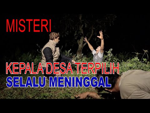 Menguak Misteri Setiap Kepala Desa Terpilih Selalu Meninggal... Ada Apakah..?