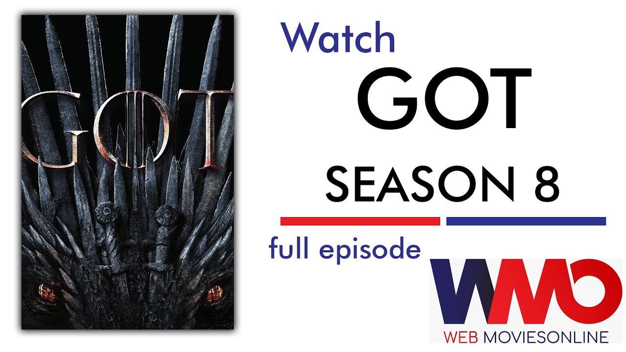 Game Of Thrones Season 8 - 2019 | Full Episode Watch Online | Web Movies Online by wmo
