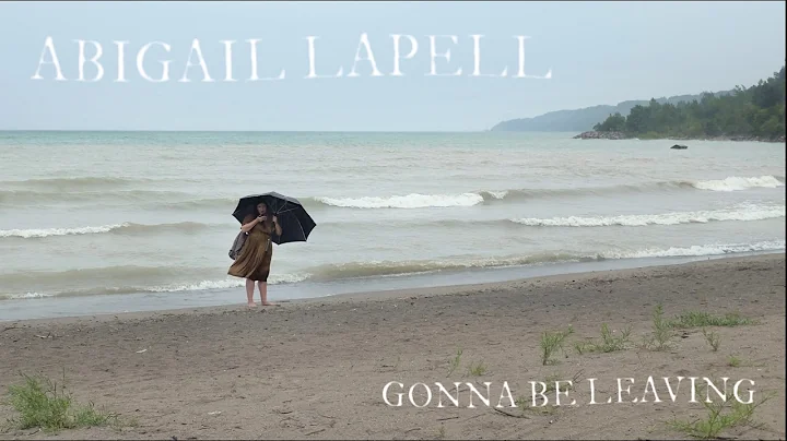 Abigail Lapell - Gonna Be Leaving (Official Audio)