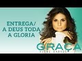 Entrega/A Deus Toda Glória | CD Graça | Aline Barros