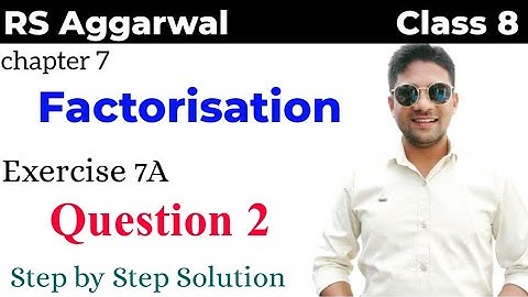 Factorization Class 8 RS Aggarwal | RS Aggarwal Class 8 Chapter 7 | Factorisation Class 8