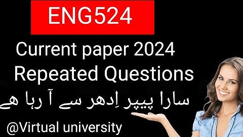 Eng524 Midterm Current papers Solved 2024 Part2/Eng524 Midterm repeated question 2024