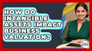 How Do Intangible Assets Impact Business Valuation? - Minority Business Success Experts