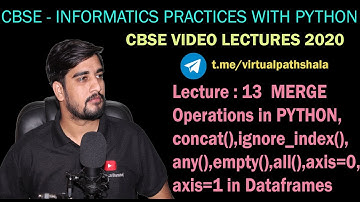 13. Merging,Boolean Reduction, concat(),axis, any(),empty(),all() in Dataframes | Python XI/XII CBSE