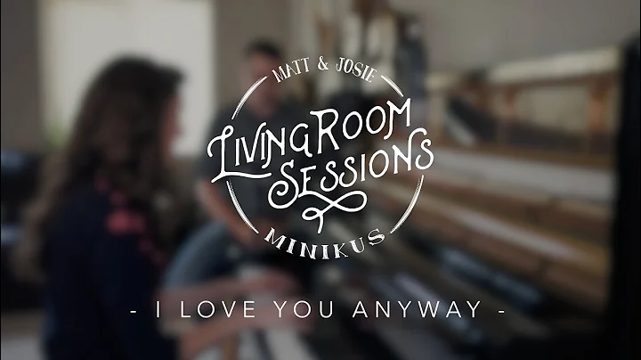I Love You Anyway - Livingroom Sessions