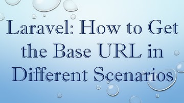 Laravel: How to Get the Base URL in Different Scenarios