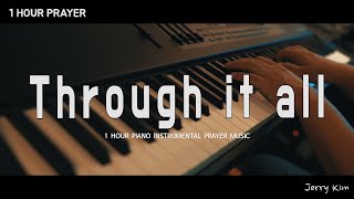 [1Hour] Through It All | Hill Song | Prayer Music | Piano Worship Instrumental