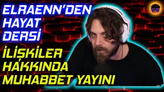 Elraen İlişkiler, Kıskançlıklar Hakkında Efsane Muhabbet Yayını | Aşkolog Elraen w/ Clafyn, Cordi