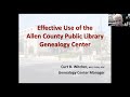 Effective Use of the Allen County Public Library’s Genealogy Center - Curt Witcher