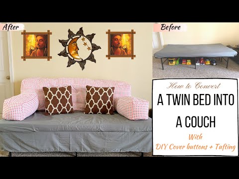 How to convert a Twin bed into a couch | DIY fabric cover buttons | Tufting basics
