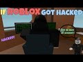 If ROBLOX Got Hacked