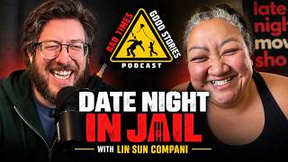 Lin Sun Compani - "Date Night in Jail" | Bad Times Good Stories Podcast