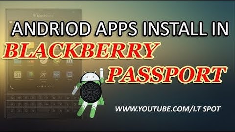 Easy Way To Install Andriod Apps In Blackberry Passport/Classic