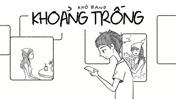 Khoảng trống | Khờ Band | Official Animation MV