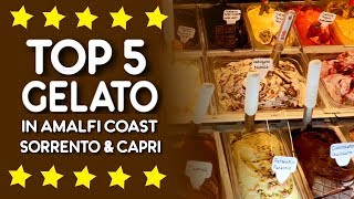 Top 5 Gelato Shops in Amalfi Coast, Sorrento &amp; Capri, Italy