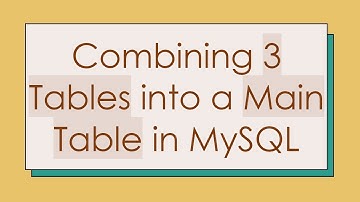 Combining 3 Tables into a Main Table in MySQL
