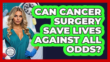 Can Cancer Surgery Save Lives Against All Odds? - The Operating Table