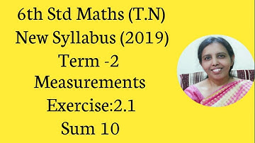 T.N.6TH MATHS  TERM 2  | EXERCISE 2.1 SUM 10 | MEASUREMENTS |CHAPTER-2 |