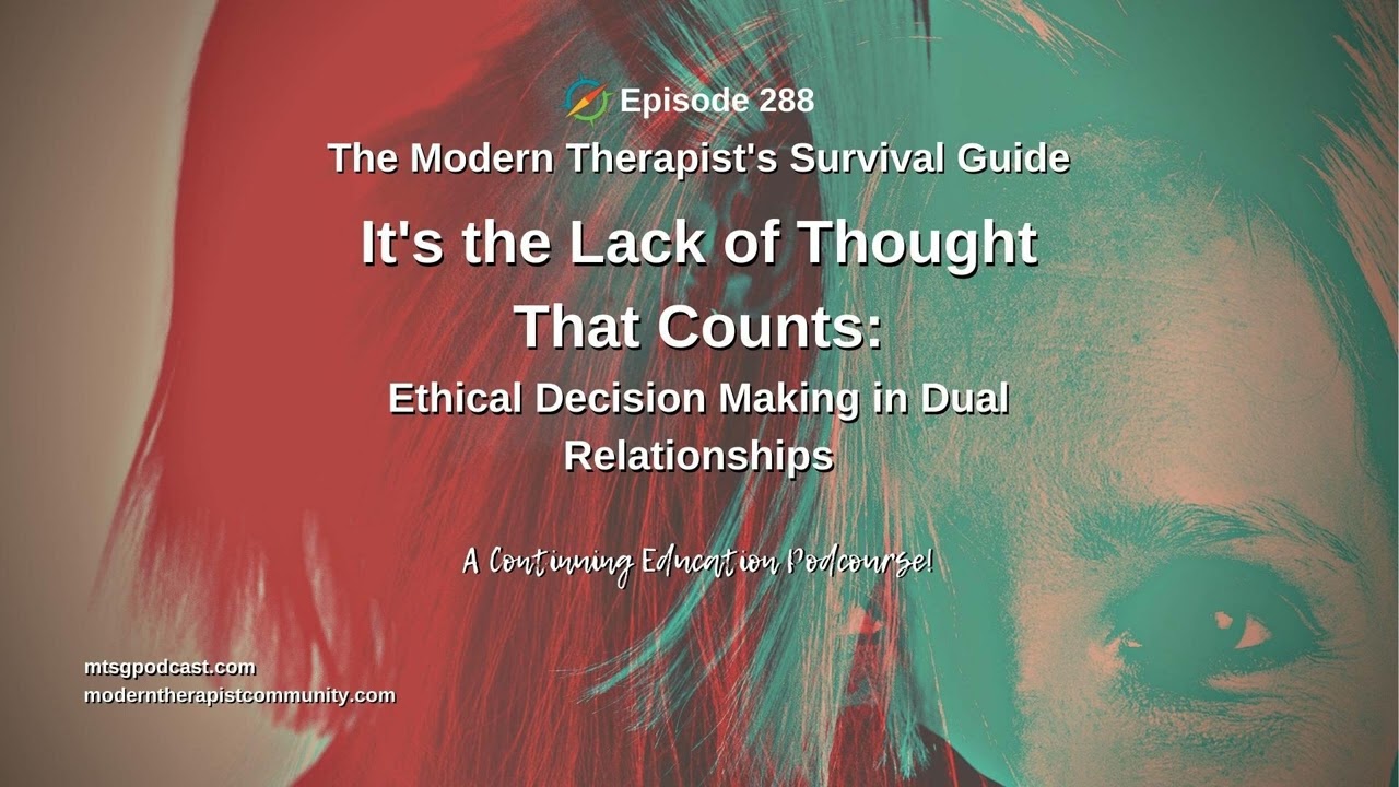 It’s the Lack of Thought That Counts: Ethical Decision Making in Dual Relationships