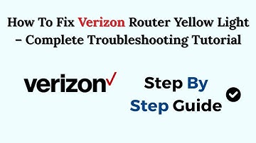 How To Fix Verizon Router Yellow Light (2025) – Complete Troubleshooting Tutorial
