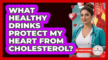 What Healthy Drinks Protect My Heart From Cholesterol? - Cholesterol Support Network
