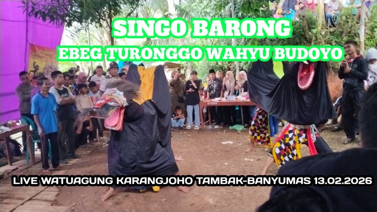 Singo barong ‼️ebeg turonggo wahyu budoyo 📍📍live watuagung karangjoho tambak-banyumas13.02.2026
